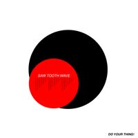 Do Your Thing! by Saw Tooth Wave