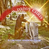 If I die today  by Cool Chris