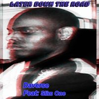 Later down the road by Daverse / Slim One
