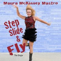 Step Slide & Fly by Maura McKinney Mastro
