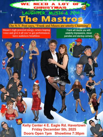 The Mastros. Frank and Maura
"We Need A Lot Of Christmas" at The Kelly Center and other locations
