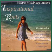 Inspirational Roots by Maura McKinney Mastro