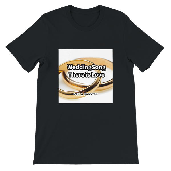 Wedding Song-There is Love - Unisex T-Shirt