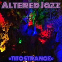 Altered Jazz by Tito Strange
