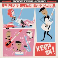 Keep On!  by Lil' Red & The Rooster