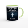 Truth Isn't Relative - Ceramic Mug