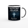 Truth Isn't Relative - Ceramic Mug