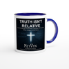 Truth Isn't Relative - Ceramic Mug