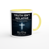 Truth Isn't Relative - Ceramic Mug