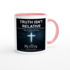Truth Isn't Relative - Ceramic Mug