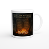 Written With Fire Written in Stone - Ceramic Mug