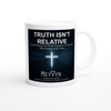 Truth Isn't Relative - Ceramic Mug
