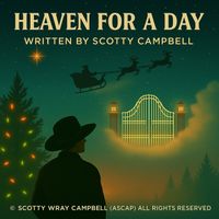Heaven For A Day Scotty Wray Campbell – Songwriter Demos by Scotty Wray Campbell