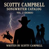 Scotty Campbell – Songwriter Catalog, Vol. 2 (Demos) by Scotty Wray Campbell – Songwriter Demos