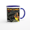 On My Lonely - Ceramic Mug