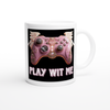 Play Wit Me - Ceramic Mug