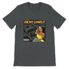 On My Lonely - Unisex T-Shirt