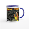 On My Lonely - Ceramic Mug