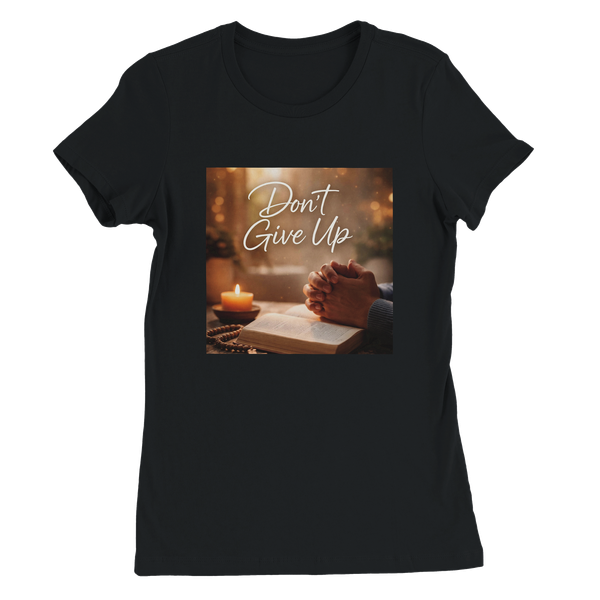 Don't Give Up - Women’s Cut T-Shirt
