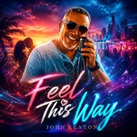 Feel This Way by John Keaton