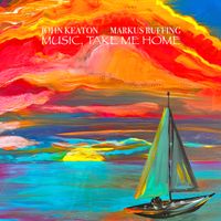 Music, Take Me Home by John Keaton and Markus Ruffing