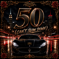 50 (Can't Slow Down) by DM SONUS