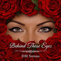 Behind These Eyes by DM SONUS