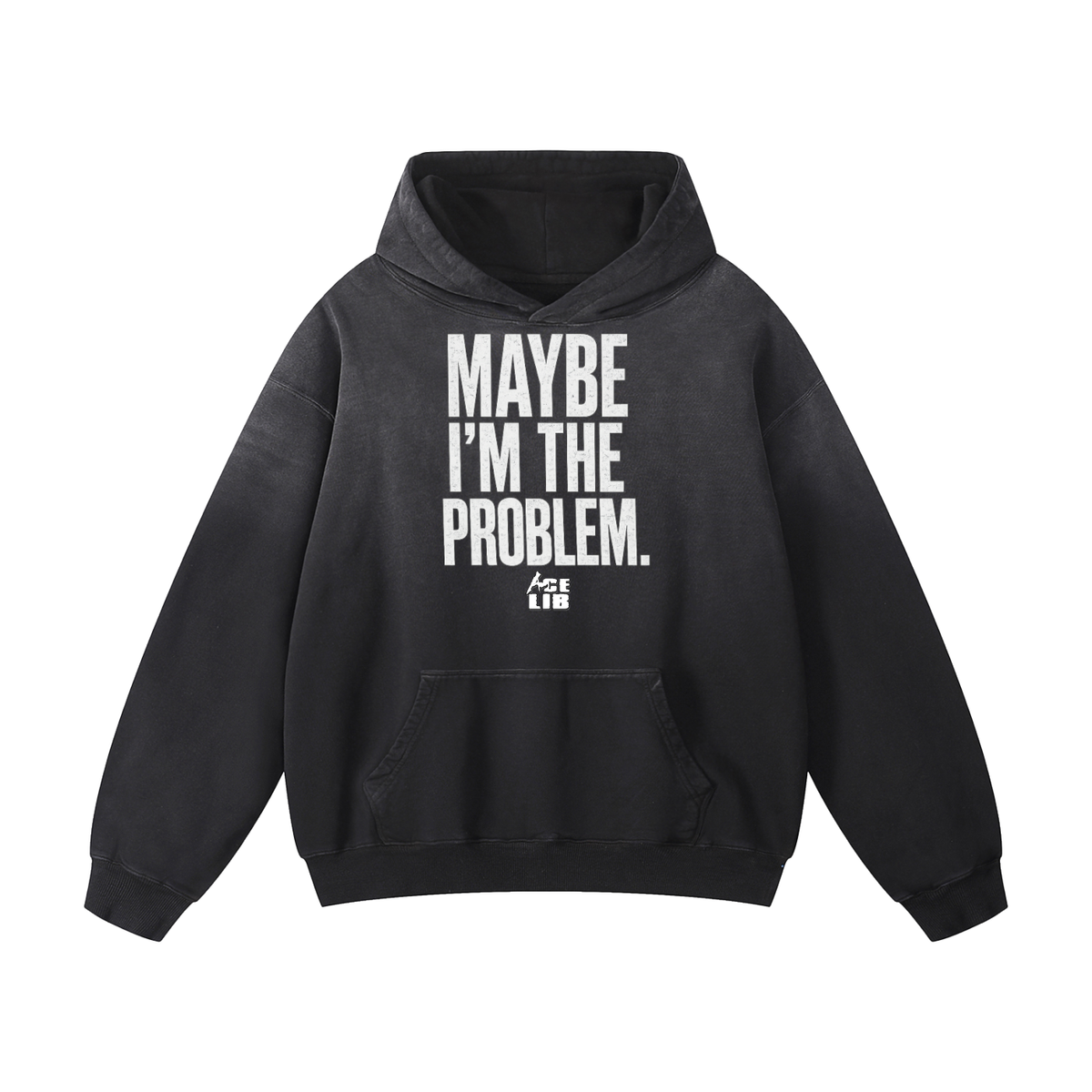 Maybe I'm the Problem Hoodie