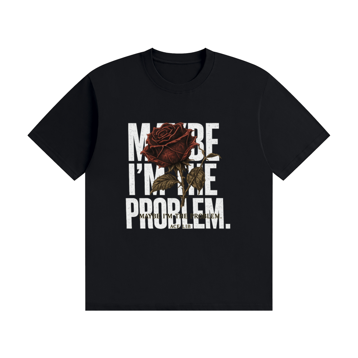 Maybe I'm the Problem Rose Tee
