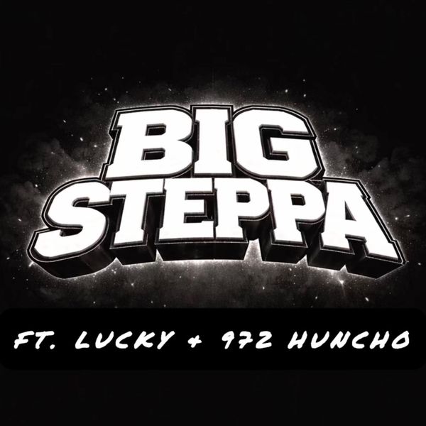Big Steppa (feat Lucky & 972 Huncho )