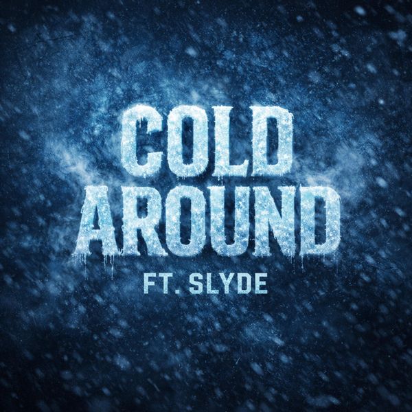 Cold Around (feat. Slyde)