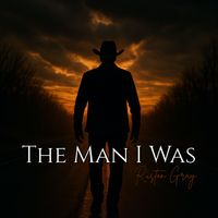 The Man I Was by Ruston Gray