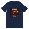 You Wore Out Your Welcome - Unisex T-Shirt