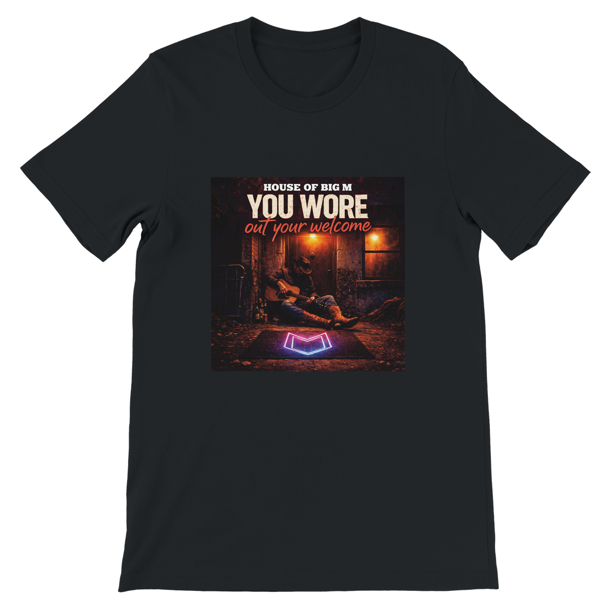 You Wore Out Your Welcome - Unisex T-Shirt