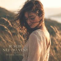 JE SUIS NÉE DU VENT by Frisson Reynald / Elise Bellanger