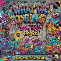 What We Doing by Baby Kayy ft Sliz