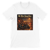 We Were Young Once - Unisex T-Shirt