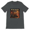 We Were Young Once - Unisex T-Shirt