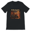 We Were Young Once - Unisex T-Shirt