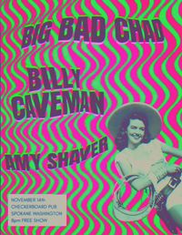 BILLY CAVEMAN//BIG BAD CHAD//AMY SHAVER 