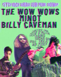 BILLY CAVEMAN // MINOT // THE WOW WOWS
