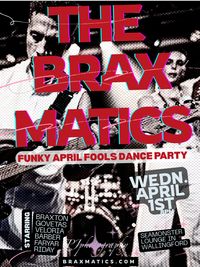 Braxmatics: Funky April Fools Dance Party