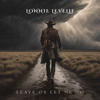Leave or Let Me Go by Lonnie LeVelle