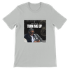 TURN ME UP - Unisex T-Shirt