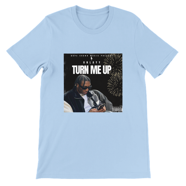 TURN ME UP - Unisex T-Shirt