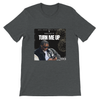 TURN ME UP - Unisex T-Shirt
