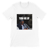 TURN ME UP - Unisex T-Shirt