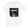 TURN ME UP - Unisex T-Shirt