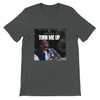 TURN ME UP - Unisex T-Shirt