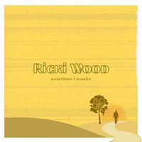Sometimes I Wonder by Ricki Wood